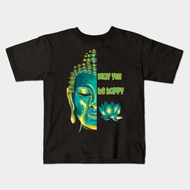 May You Be Happy Loving Kindness Metta Buddhist Graphic Kids T-Shirt by Get Hopped Apparel